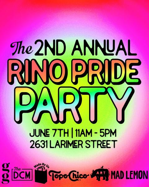2nd Annual RiNo Pride Party 2nd Annual RiNo Pride Party