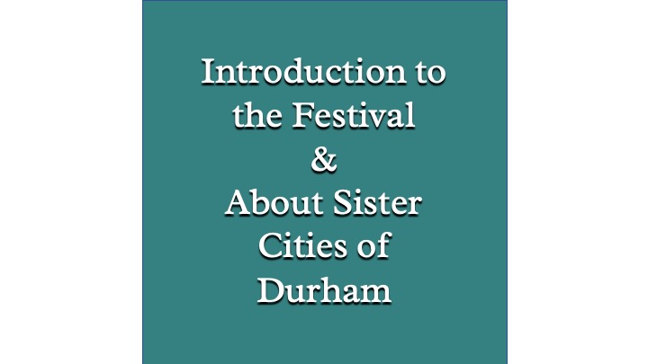 Intro of Festival & About Sister Cities of Durham