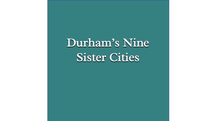 Durham's Nine Sister Cities