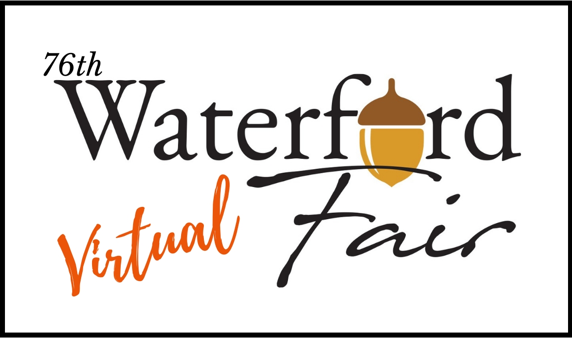 76th Waterford Fair "UNMASKED & From the Safety of Your Home"