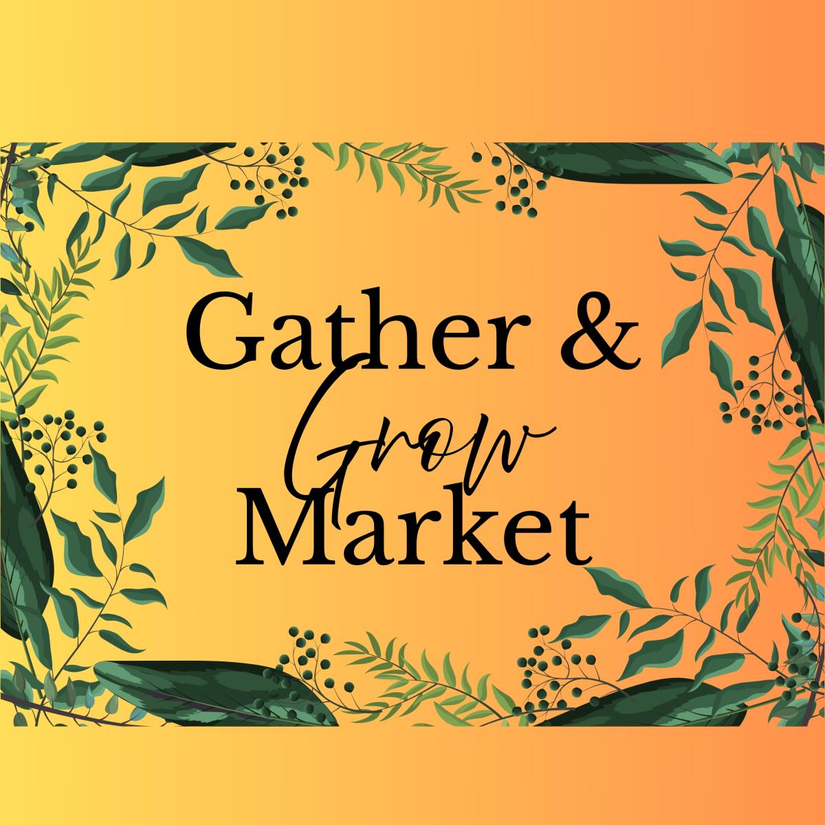 Gather & Grow Market