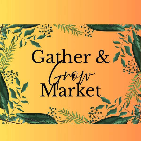 Gather & Grow Market
