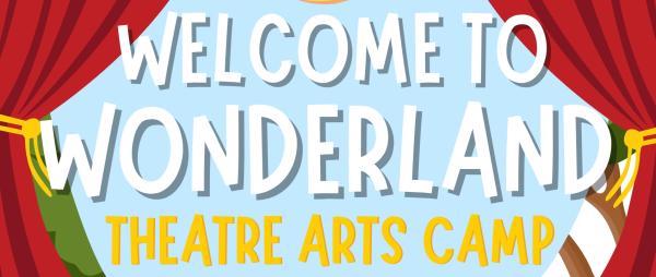 "Welcome to Wonderland" Theatre Camp