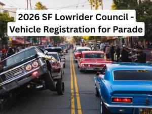 2026 SF Lowrider Council - Vehicle Registration for Parade