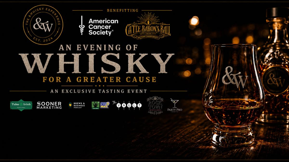 American Cancer Society &Whisky Experience  A Signature Event of Tulsa Cattle Baron's Ball