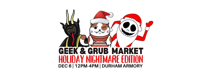 2026 Durham Geek and Grub Market (Holiday Nightmare  Edition)