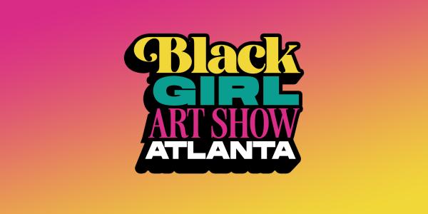 Black Girl Art Show Atlanta
