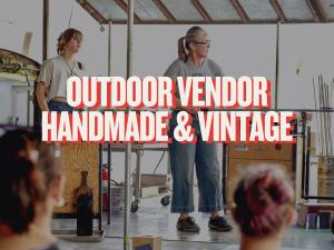 OUTDOOR Handmade/Vintage Vendor