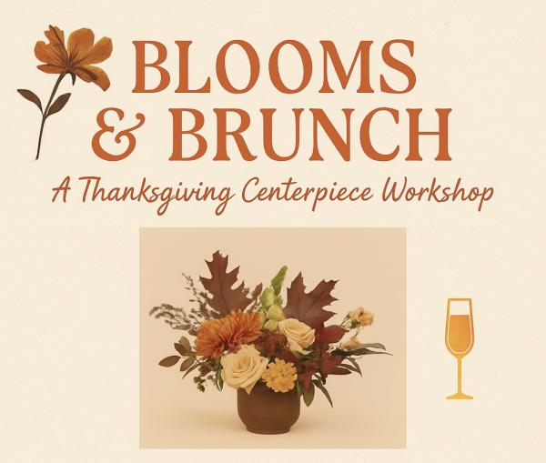 Blooms & Brunch : A Thanksgiving Centerpiece Workshop
