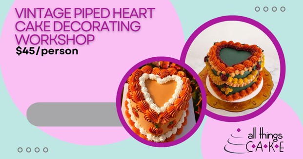 Vintage Piped Heart Cake Decorating Workshop