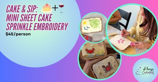 Cake & Sip: Sprinkle Embroidery Mini Sheet Cake Class