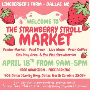 The Strawberry Stroll Market - Lineberger's Farm (April 18th)