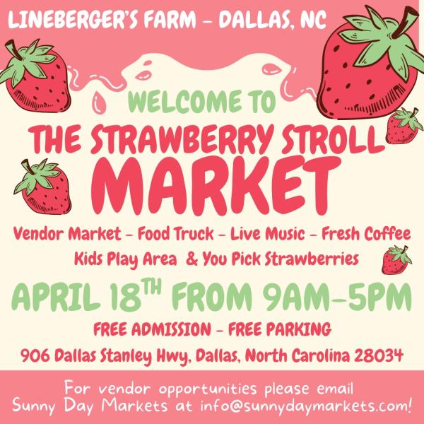 The Strawberry Stroll Market - Lineberger's Farm (April 18th)