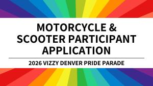 Motorcycle Application - 2026 Vizzy Denver Pride Parade Application