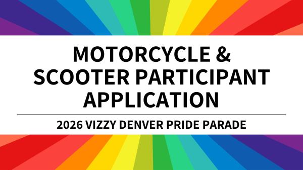 Motorcycle Application - 2026 Vizzy Denver Pride Parade Application