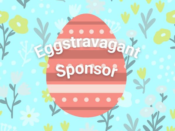 Eggstravagant Event Sponsor | $1,500