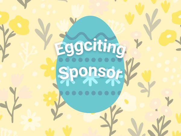 Eggciting Event Sponsor | $350