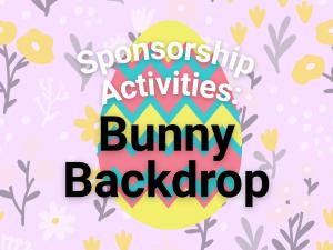 Bunny Backdrop: Sponsorship Activities