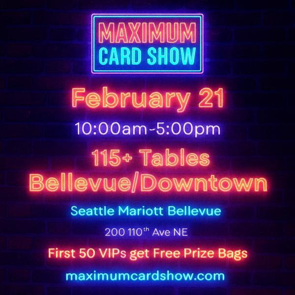 Maximum Card Show - February 21