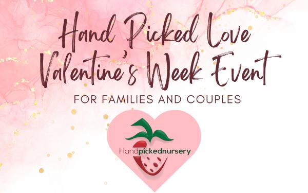Hand Picked Love Valentines Week Event for Families and Couples