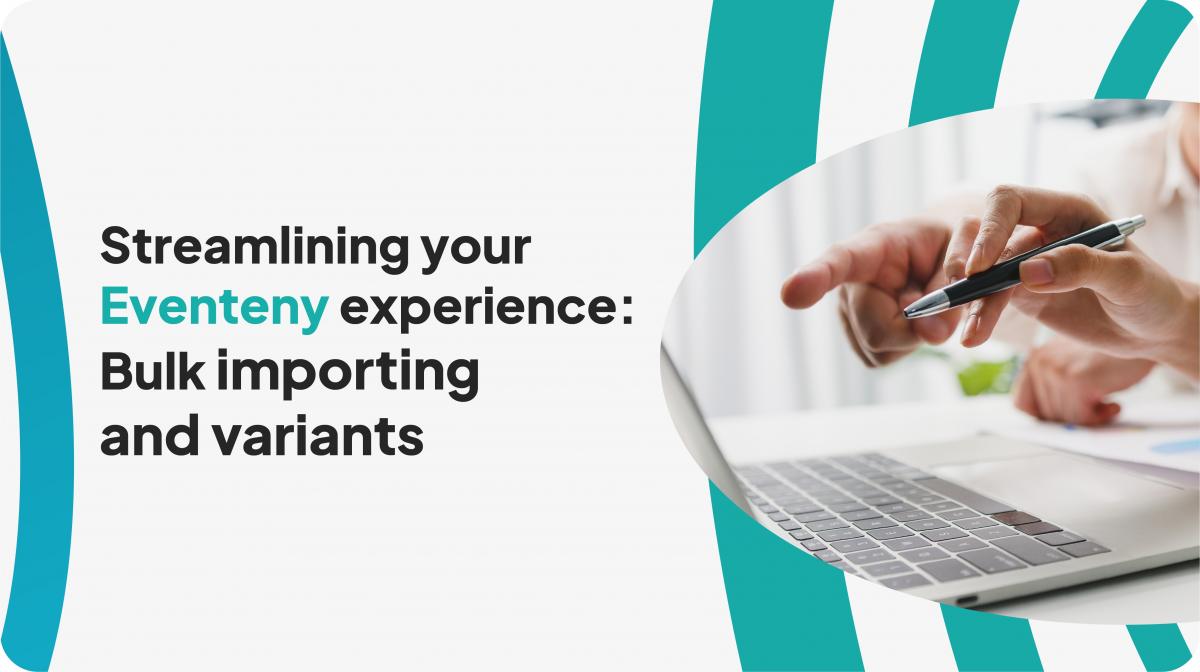 Webinar:Streamlining your Eventeny experience: Bulk importing and variants cover image