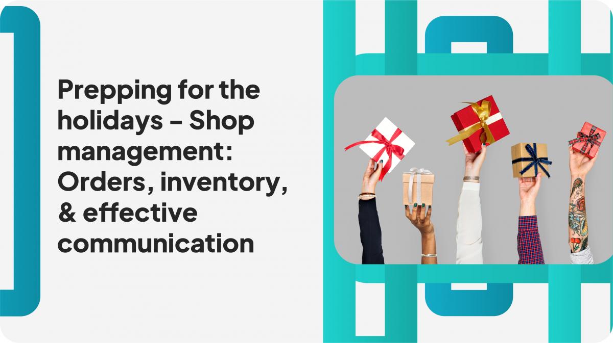 Webinar:Prepping for the holidays - Shop management: Orders, inventory, & effective communication cover image
