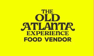 The OLD ATLANTA EXPERIENCE  (Friday Oct 30)  FOOD VENDOR PERMIT - Early Bird Price