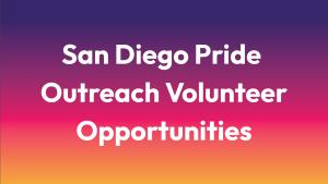 San Diego Pride Outreach Volunteer Opportunities
