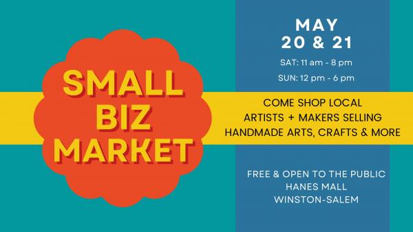 5.20 and  5.21.2023 - Hanes Mall - Small Biz Market