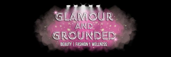 Glamour and Grounded (Beauty-Fashion-Wellness)