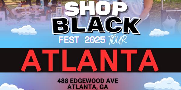 Atlanta - Shop Black Fest -  6/14/2025 - 450 Nelson St