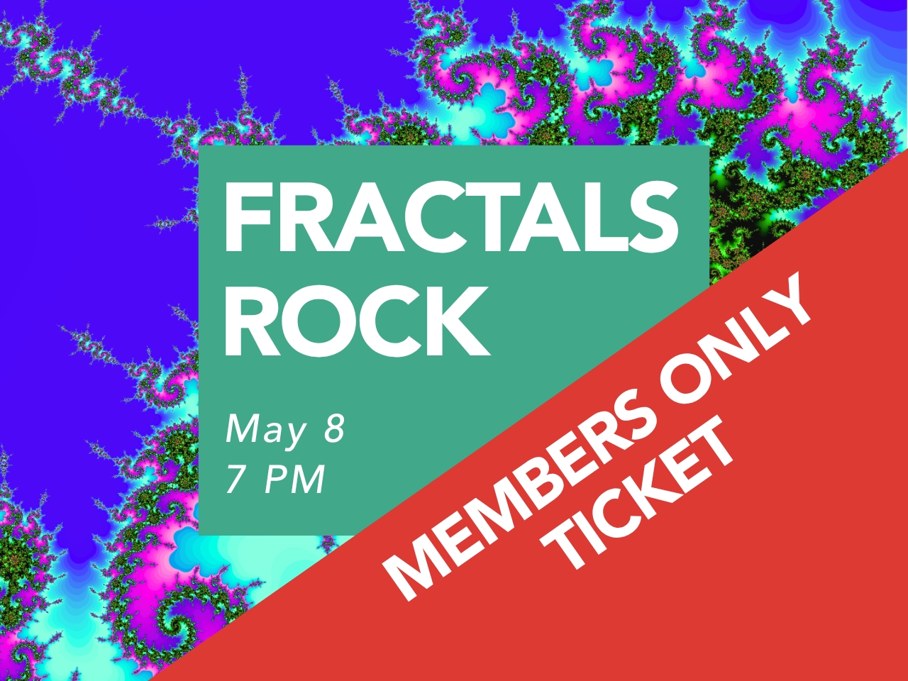 MEMBERS TICKET - Fractals Rock - 7 PM cover picture