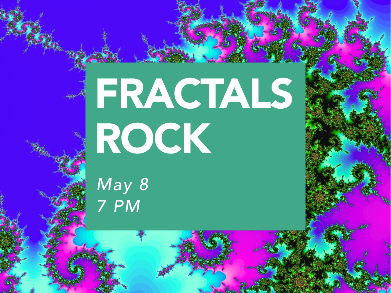 Fractals Rock - 7 PM cover picture