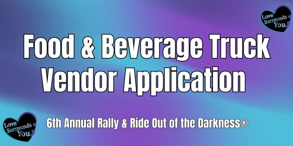 Food & Beverage Truck Vendor Application &ndash; 6th Annual Rally & Ride Out of the Darkness&reg;