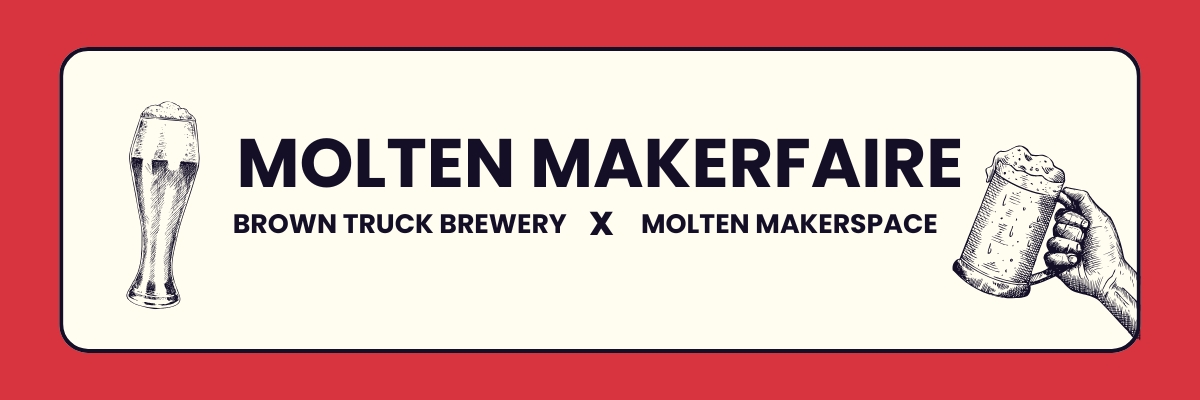 Molten Makerfaire x Brown Truck Brewery (08.10.26)
