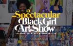 A Spectacular Black Girl Art Show - Nashville