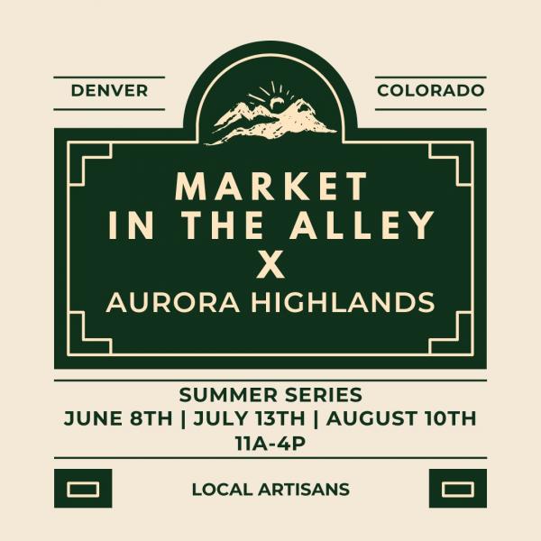 Aurora Highlands x  Market in the Alley