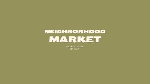 9.06  |  Neighborhood Market DTLV