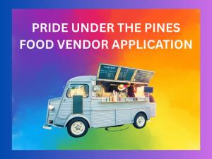 Pride Under The Pines Food Vendor Application