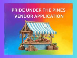 Pride Under The Pines Vendor Applicaton