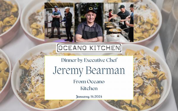 Dinner by Executive Chef Jeremy Bearman from Oceano Kitchen