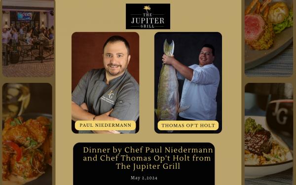 Dinner by Chef Thomas Op'T Holt and Chef Paul Niedermann from The Jupiter Grill