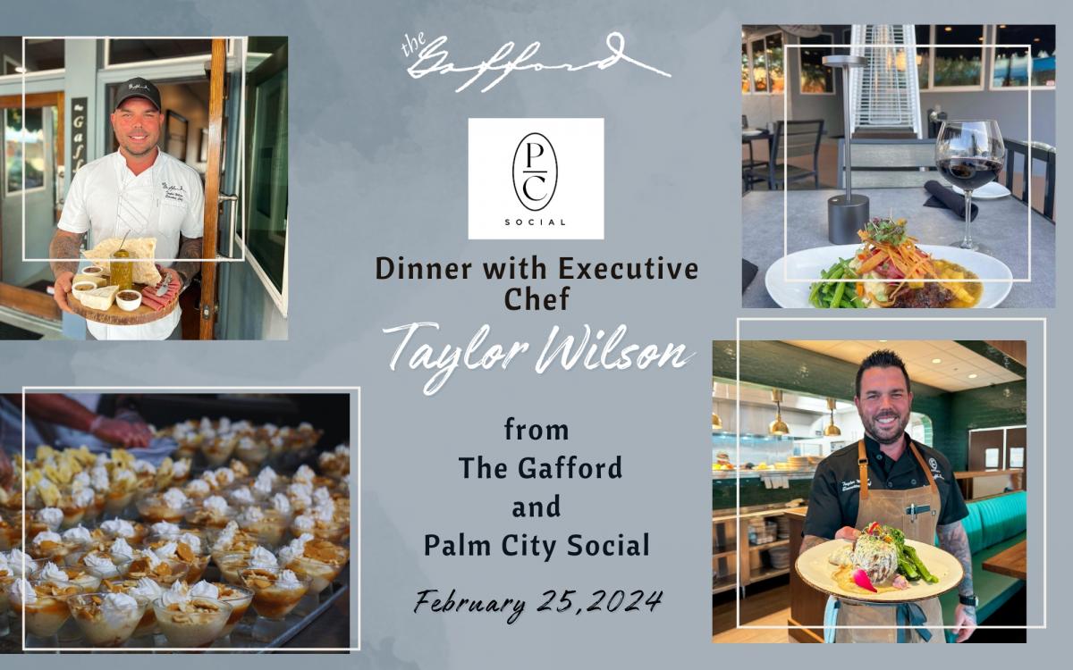 Dinner by Executive Chef Taylor Wilson from The Gafford & Palm City Social