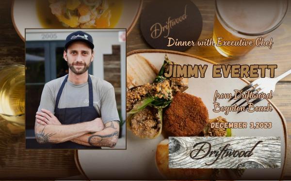 Dinner by Executive Chef Jimmy Everett from Driftwood Boynton Beach