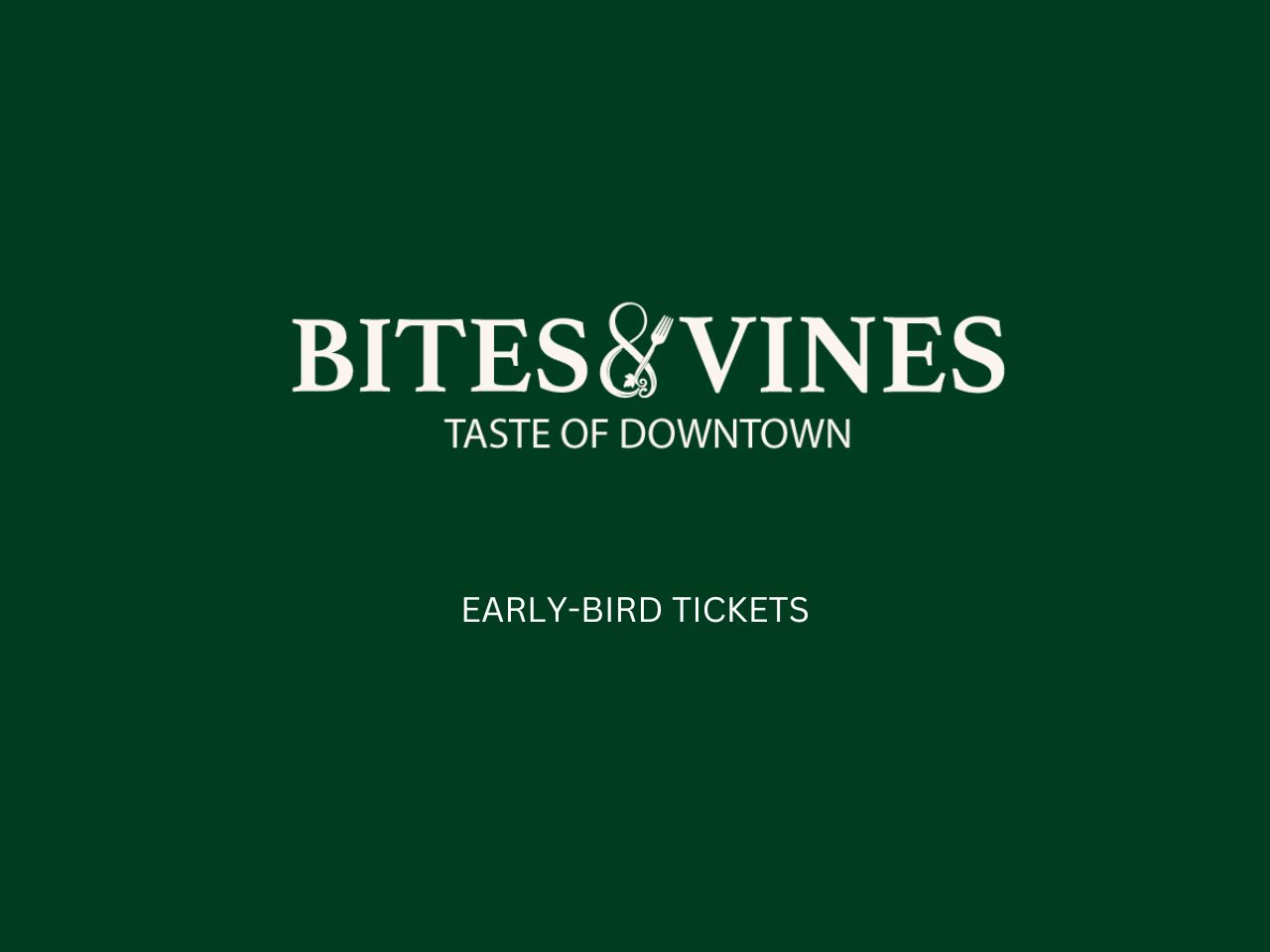 Early Bird Ticket: Bites & Vines: Taste of Downtown cover picture