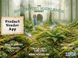 Magical Meetups - The Enchanted Highlands Market -  Product Vendor Application