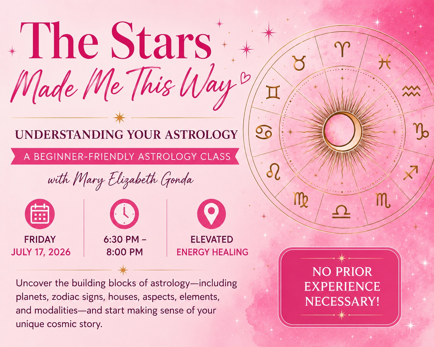 The Stars Made Me This Way - Understanding Your Astrology|  A Beginner-Friendly Astrology Class with Mary Elizabeth Gonda