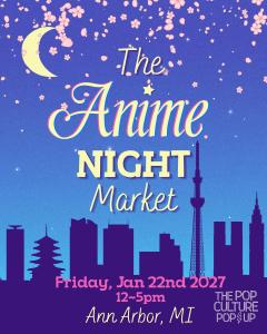 The Pop Culture Popup: The Anime Night Market - Jan 22,2027 - Vendor App