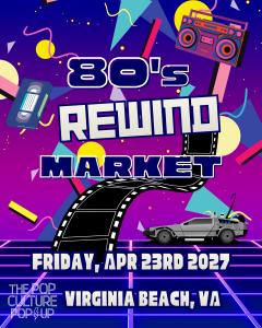 The Pop Culture Popup: The 80s Rewind Market - Apr 23, 2027