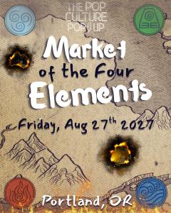 The Pop Culture Popup: Market of the Four Elements - Aug 27, 2027
